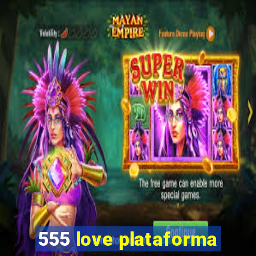 555 love plataforma